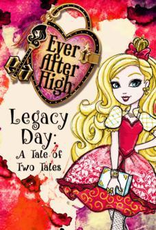 Школа Эвер Афтер: День клятвы. Сказка о двух сказках / Ever After High-Legacy Day: A Tale of Two Tales