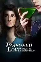 Ядовитая любовь: История Стейси Кастор / Poisoned Love: The Stacey Castor Story