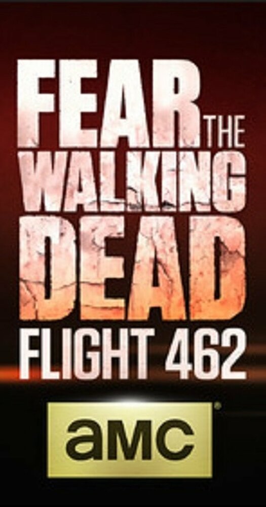 Бойтесь ходячих мертвецов: Рейс 462 / Fear the Walking Dead: Flight 462 