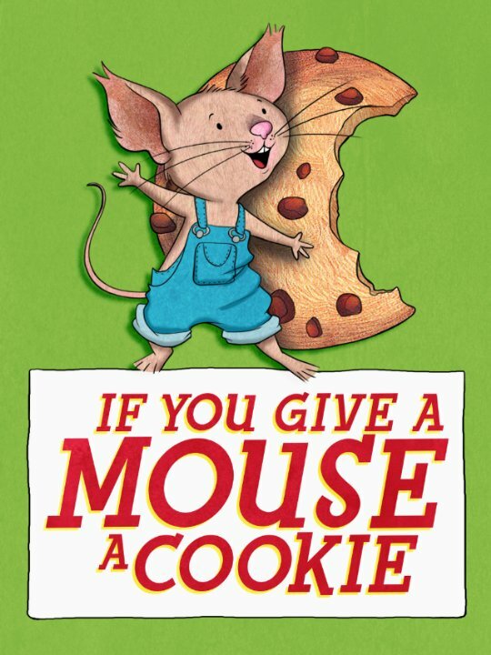 Если дать мышонку печенье / If You Give a Mouse a Cookie
