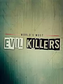 Самые жестокие серийные убийцы / World's Most Evil Killers
