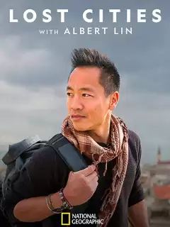 Затерянные города с Альбертом Лином / Lost Cities with Albert Lin