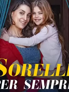 Сёстры навсегда / Sorelle per sempre
