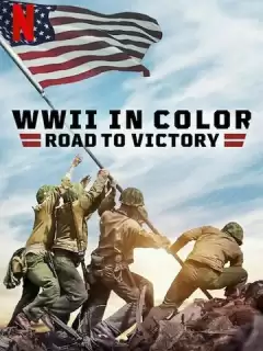 Вторая мировая война в цвете: Путь к победе / WWII in Color: Road to Victory