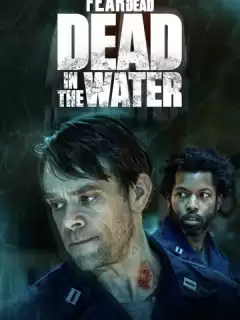 Бойтесь ходячих мертвецов: Мертвецы под водой / Fear the Walking Dead: Dead in the Water