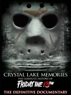 Воспоминания Хрустального озера: Полная история пятницы 13-го / Crystal Lake Memories: The Complete History of Friday the 13th