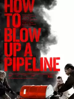 Как взорвать трубопровод / How to Blow Up a Pipeline