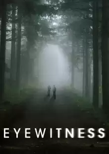 Свидетели / Eyewitness