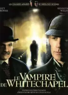 Шерлок Холмс и доктор Ватсон: Дело о вампире из Уайтчэпела / The Case of the Whitechapel Vampire