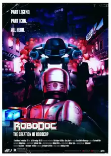 Рободок: Создание «Робокопа» / RoboDoc: The Creation of RoboCop