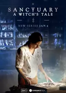 Санктуарий: История ведьмы / Sanctuary: A Witch's Tale