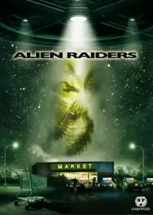 Чужеродное вторжение / Alien Raiders